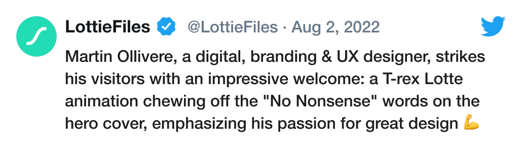 Tweet from LottieFiles saying Martin Ollivere, a digital, branding & UX designer, strikes his visitors with an impressive welcome: a T-rex Lotte animation chewing off the "No Nonsense" words on the hero cover, emphasizing his passion for great design 💪